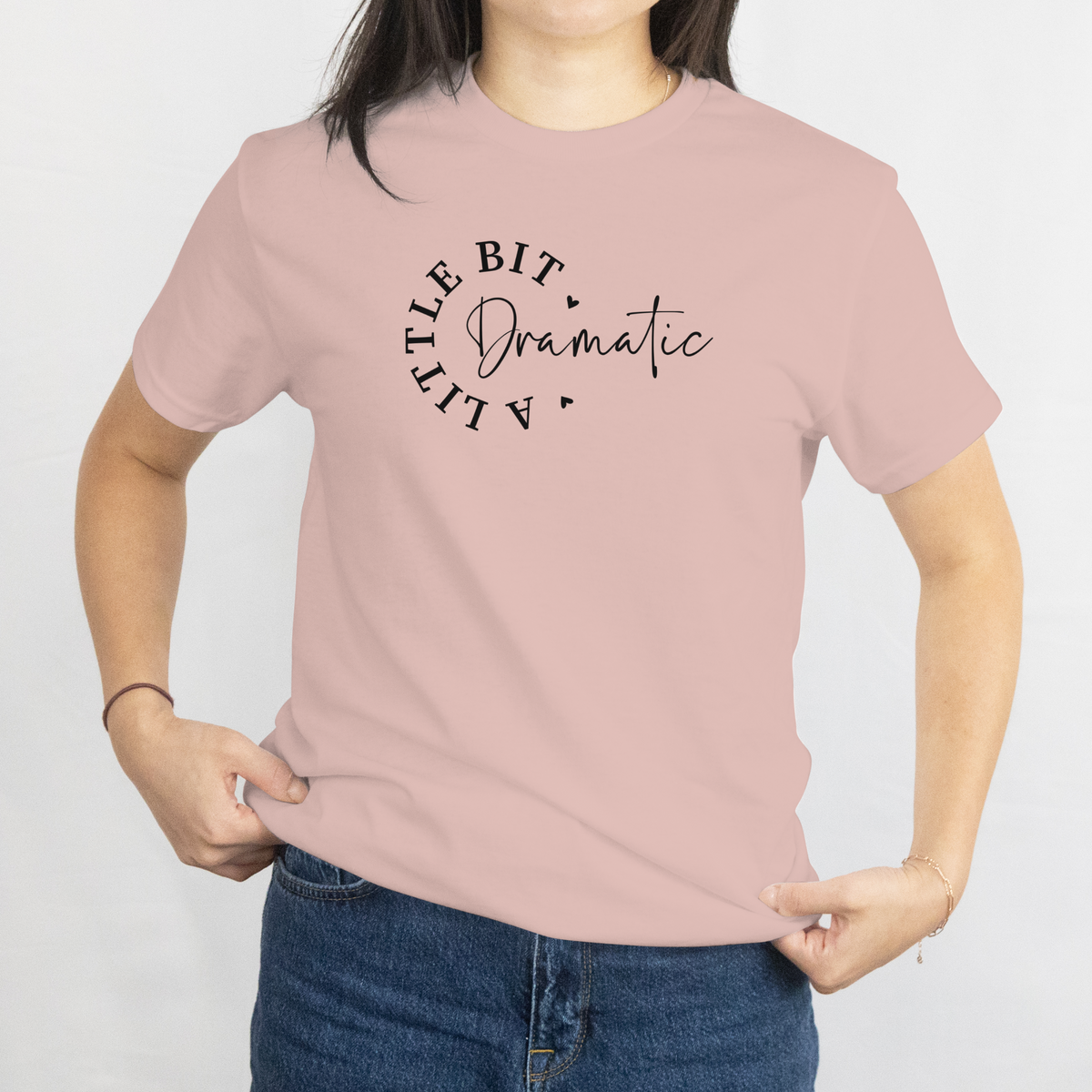 A Little Bit Dramatic Tee